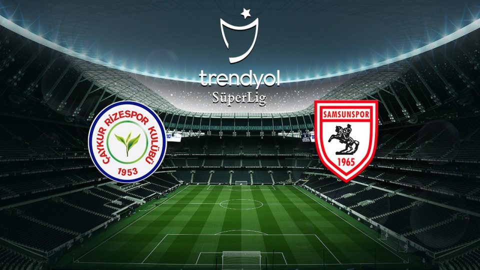 Çaykur Rizespor Samsunspor’u ağırlıyor